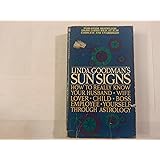 Linda Goodman's Sun Signs, How to Really Know Your Husband, Wife, Lover, Child, Boss, Employee, Yourself Through Astrology