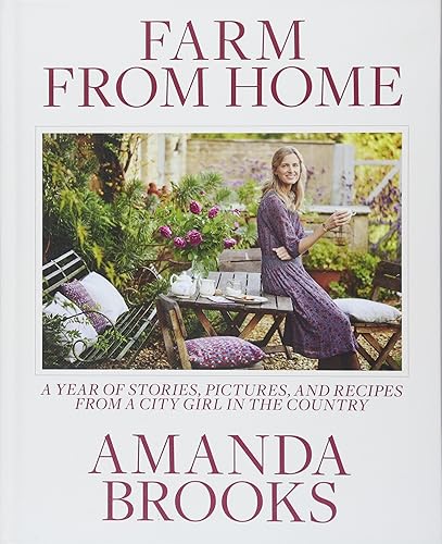 Download Farm from Home: A Year of Stories, Pictures, and Recipes from a City Girl in the Country PDF