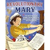 Revolutionary Mary: The True Story of One Woman, the Declaration of Independence, and America's Fight for Freedom