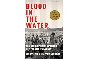 Blood in the Water (Pulitzer Prize Winner): The Attica Prison Uprising of 1971 and Its Legacy