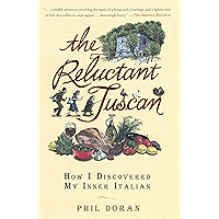 The Reluctant Tuscan: How I Discovered My Inner Italian
