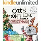 Cats Don't Like Christmas!: A Hilarious Holiday Children's Book for Kids Ages 3-7 (Cats Don't Like!)