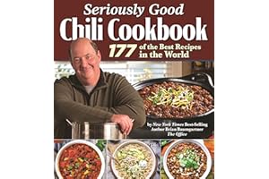 Seriously Good Chili Cookbook: 177 of the Best Recipes in the World (Fox Chapel Publishing) Explore the Ultimate Comfort Food with Brian Baumgartner, aka Kevin Malone from The Office