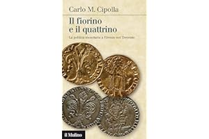 Il fiorino e il quattrino: La politica monetaria a Firenze nel 1300 (Intersezioni) (Italian Edition)