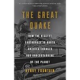 The Great Quake: How the Biggest Earthquake in North America Changed Our Understanding of the Planet