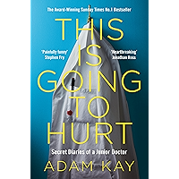 This is Going to Hurt: Secret Diaries of a Junior Doctor