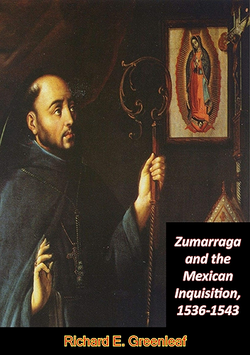 Download Zumarraga and the Mexican Inquisition, 1536-1543 (English Edition) PDF