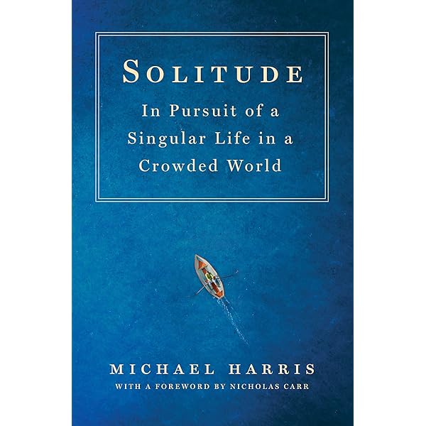 Solitude: In Pursuit of a Singular Life in a Crowded World: Harris
