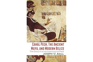 Cahal Pech, the Ancient Maya, and Modern Belize: The Story of an Archaeological Park