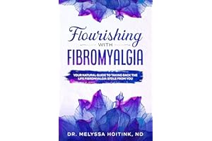 Flourishing with Fibromyalgia: Your Natural Guide to Taking Back the Life Fibromyalgia Stole from You