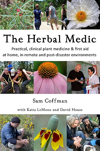 Download The Herbal Medic: Practical herbalism & herbal first aid for home, clinics, remote and post-disaster environments (English Edition) PDF