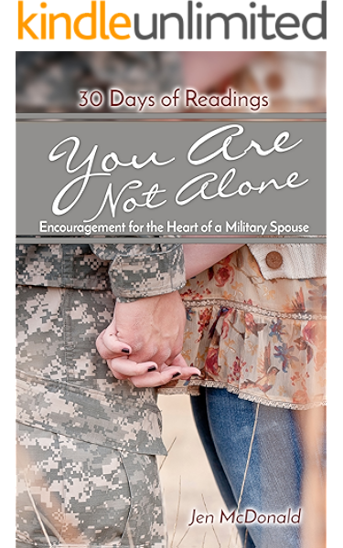 You Are Not Alone Encouragement For The Heart Of A Military Spouse Kindle Edition By Mcdonald Jen Religion Spirituality Kindle Ebooks Amazon Com