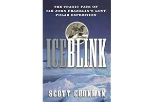 Ice Blink: The Tragic Fate of Sir John Franklin's Lost Polar Expedition