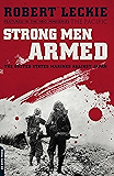 Strong Men Armed: The United States Marines Against Japan