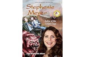 Stephenie Meyer: Author of the Twilight Saga (Authors Teens Love)