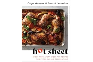 Hot Sheet: Sweet and Savory Sheet Pan Recipes for Every Day and Celebrations―Elevate Your Weeknight Meals with Sheet Pan Cook