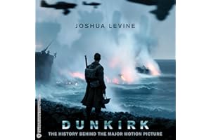 Dunkirk: The History Behind the Major Motion Picture