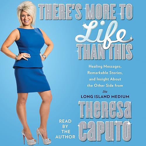 Download There's More to Life than This: Healing Messages, Remarkable Stories, and Insight about the Other Side from the Long Island Medium PDF