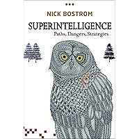 Superintelligence: Paths, Dangers, Strategies