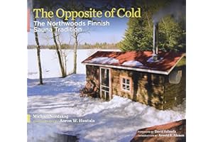 The Opposite of Cold: The Northwoods Finnish Sauna Tradition