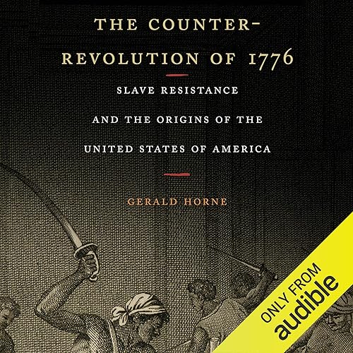 Download The Counter-Revolution of 1776: Slave Resistance and the Origins of the United States of America PDF