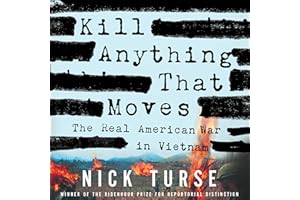 Kill Anything That Moves: The Real American War in Vietnam