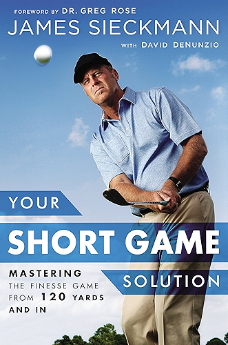 Download Your Short Game Solution: Mastering the Finesse Game from 120 Yards and In (English Edition) PDF