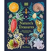 Nature's Treasures: Tales Of More Than 100 Extraordinary Objects From Nature