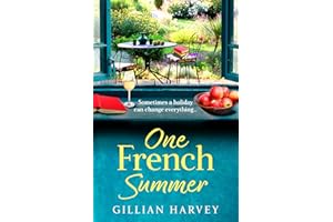 One French Summer: The escapist, feel-good read from Gillian Harvey, author of A Year at the French Farmhouse