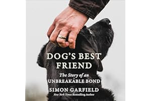 Dog's Best Friend: The Story of an Unbreakable Bond