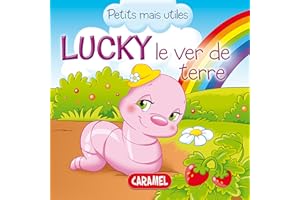 Lucky le ver de terre: Les petits animaux expliqués aux enfants (Petits mais utiles t. 3) (French Edition)