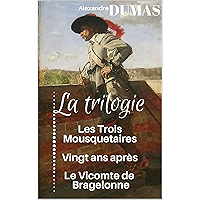 la trilogie des mousquetaires : Les trois mousquetaires, Vingt ans après et Le Vicomte de Bragelonne (3 livres illustrés… book cover