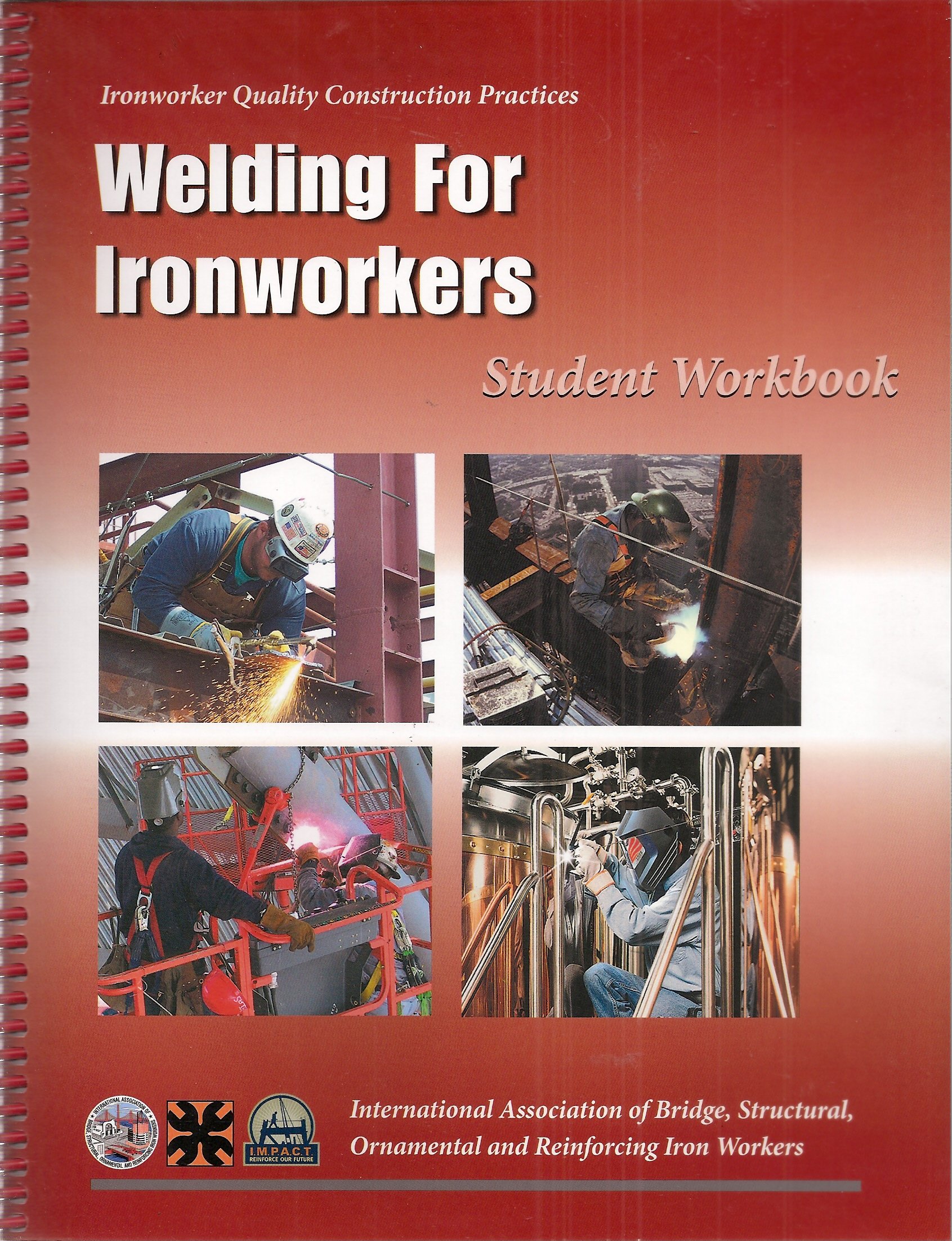 Welding For Ironworkers Student Workbook Ironworker Quality Construction Practices Amazon Com Books