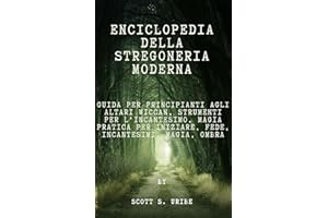Enciclopedia della stregoneria moderna: Guida per principianti agli altari Wiccan, Strumenti per l'incantesimo, Magia pratica