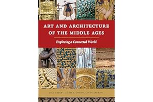 Art and Architecture of the Middle Ages: Exploring a Connected World