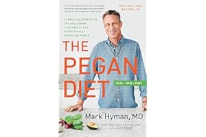 The Pegan Diet: 21 Practical Principles for Reclaiming Your Health in a Nutritionally Confusing World (The Dr. Mark Hyman Lib