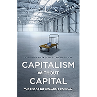 Capitalism without Capital: The Rise of the Intangible Economy