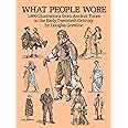 What People Wore: 1,800 Illustrations from Ancient Times to the Early Twentieth Century (Dover Fashion and Costumes)