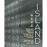 Island: Poetry and History of Chinese Immigrants on Angel Island, 1910-1940 (Naomi B. Pascal Editor's Endowment)