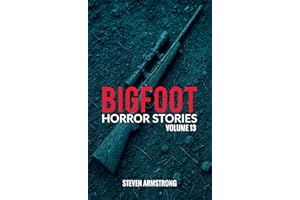 Bigfoot Horror Stories: Volume 13