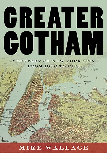 Download Greater Gotham: A History of New York City from 1898 to 1919 (The History of NYC Series Book 2) (English Edition) PDF