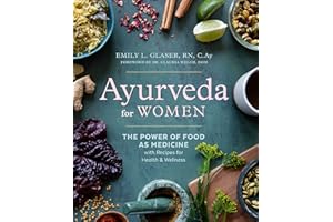 Ayurveda for Women: The Power of Food as Medicine with Recipes for Health and Wellness