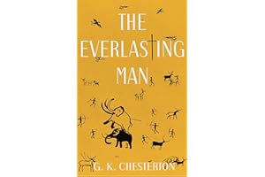 The Everlasting Man: Remastered & Annotated