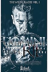 Uomini del Re (Welsh Blades Vol. 1) (Italian Edition) Kindle Edition