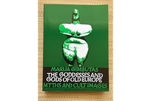 Goddesses and Gods of Old Europe, 6500-3500 B.C.: Myths, and Cult Images