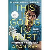 This Is Going to Hurt [TV Tie-in]: Secret Diaries of a Young Doctor