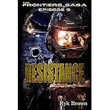 Ep.#9 - "Resistance" (The Frontiers Saga)