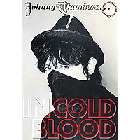 Johnny Thunders... In Cold Blood: The Official Biography (illustrated e-book edition) book cover