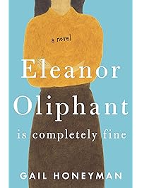 Eleanor Oliphant Is Completely Fine: A Novel