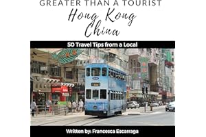Greater Than a Tourist: Hong Kong, China: 50 Travel Tips from a Local